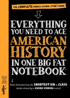 Everything You Need to Ace American History in One Big Fat Notebook The Complete Middle School Study Guide by Workman