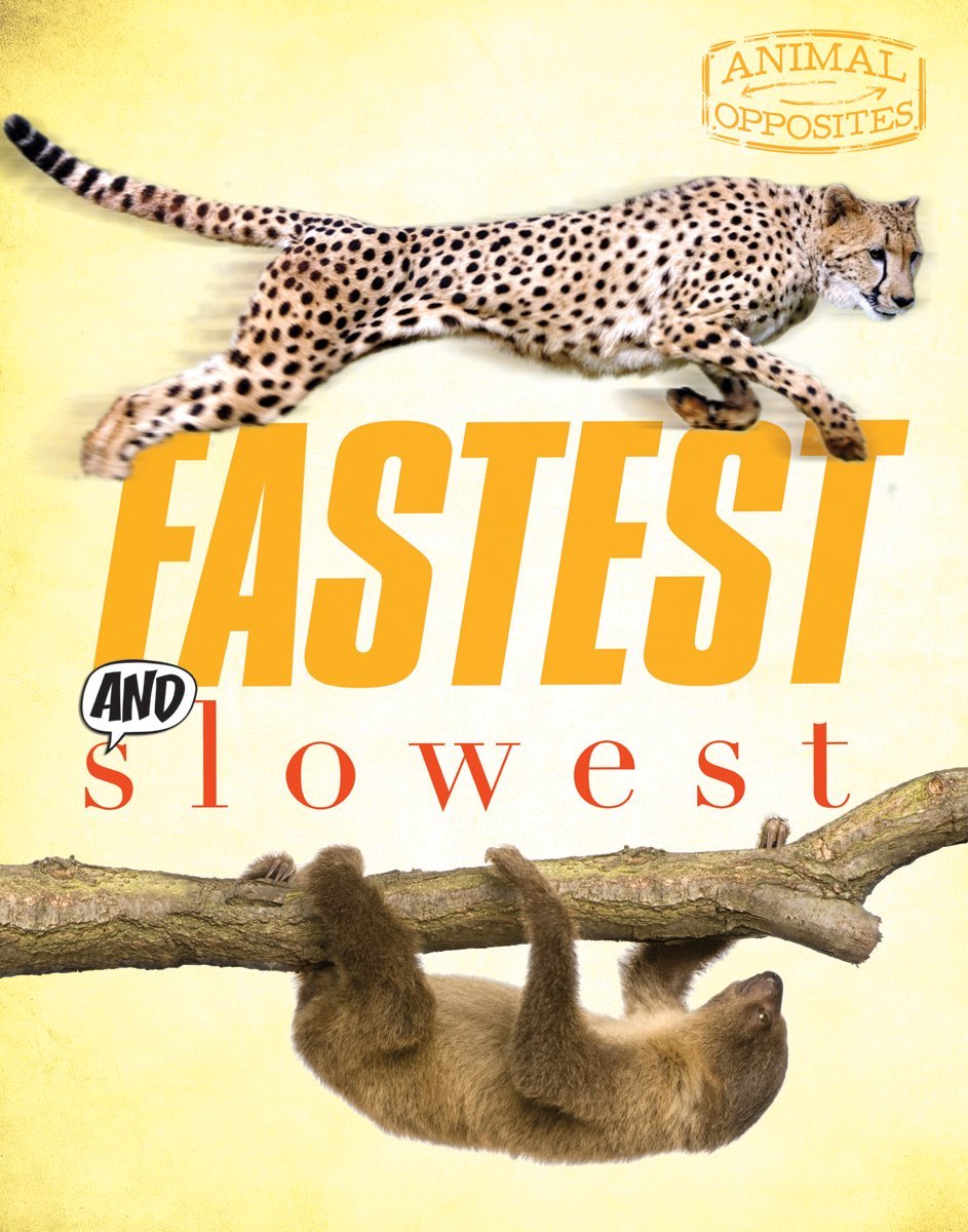 Fastest and Slowest Animal Opposites by Firefly Books