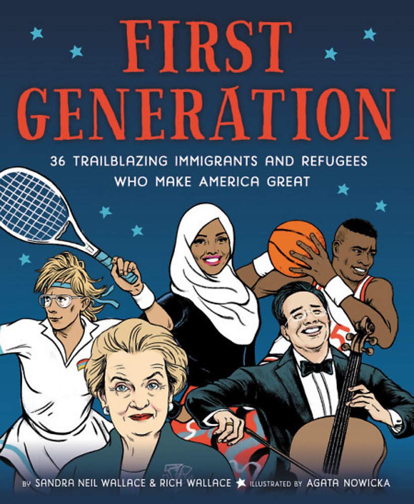 First Generation 36 Trailblazing Immigrants and Refugees Who Make America Great by Little Brown