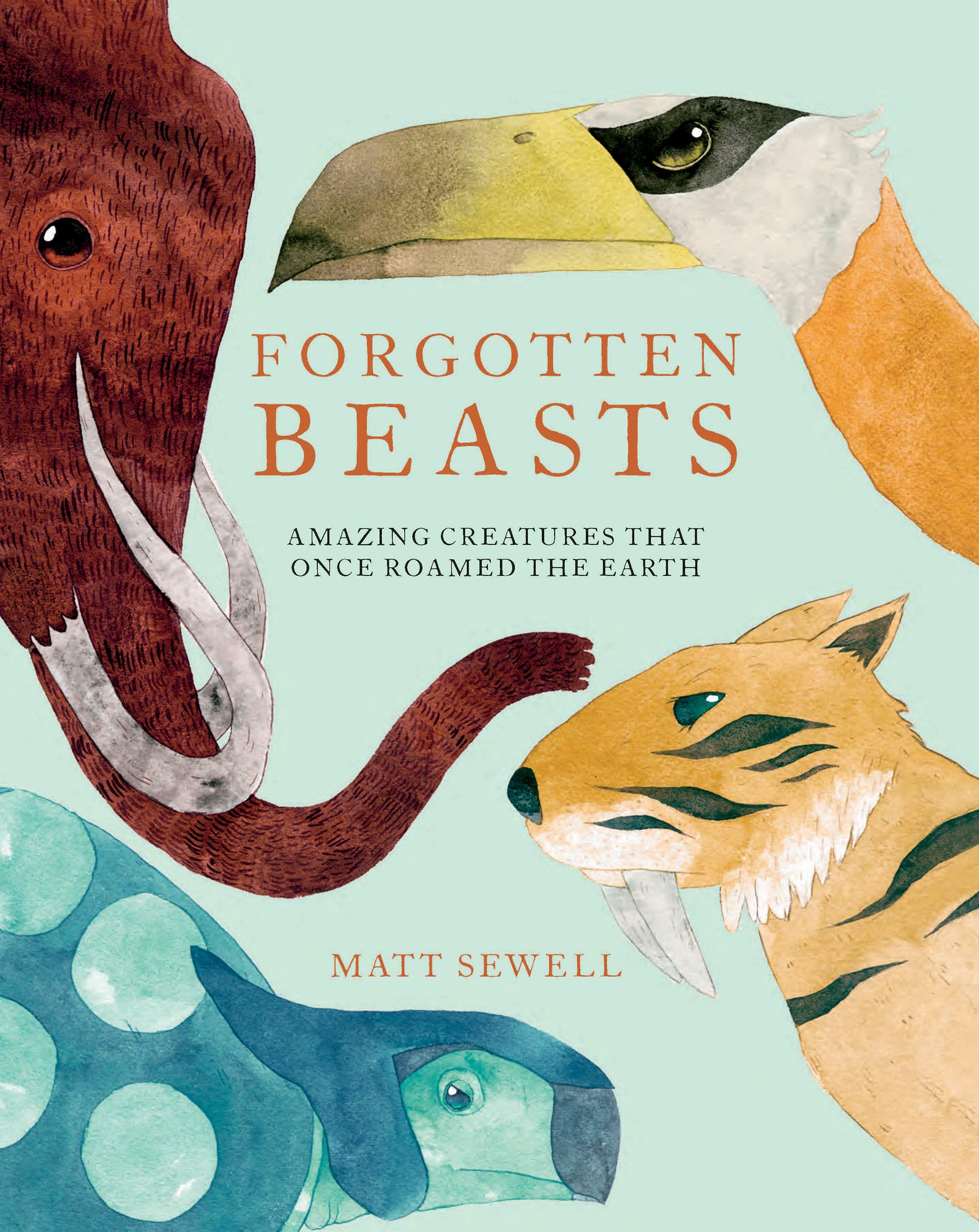 Forgotten Beasts Amazing creatures that once roamed the Earth by Penguin Random House