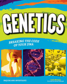 Genetics Breaking the Code of Your DNA by Nomad Press