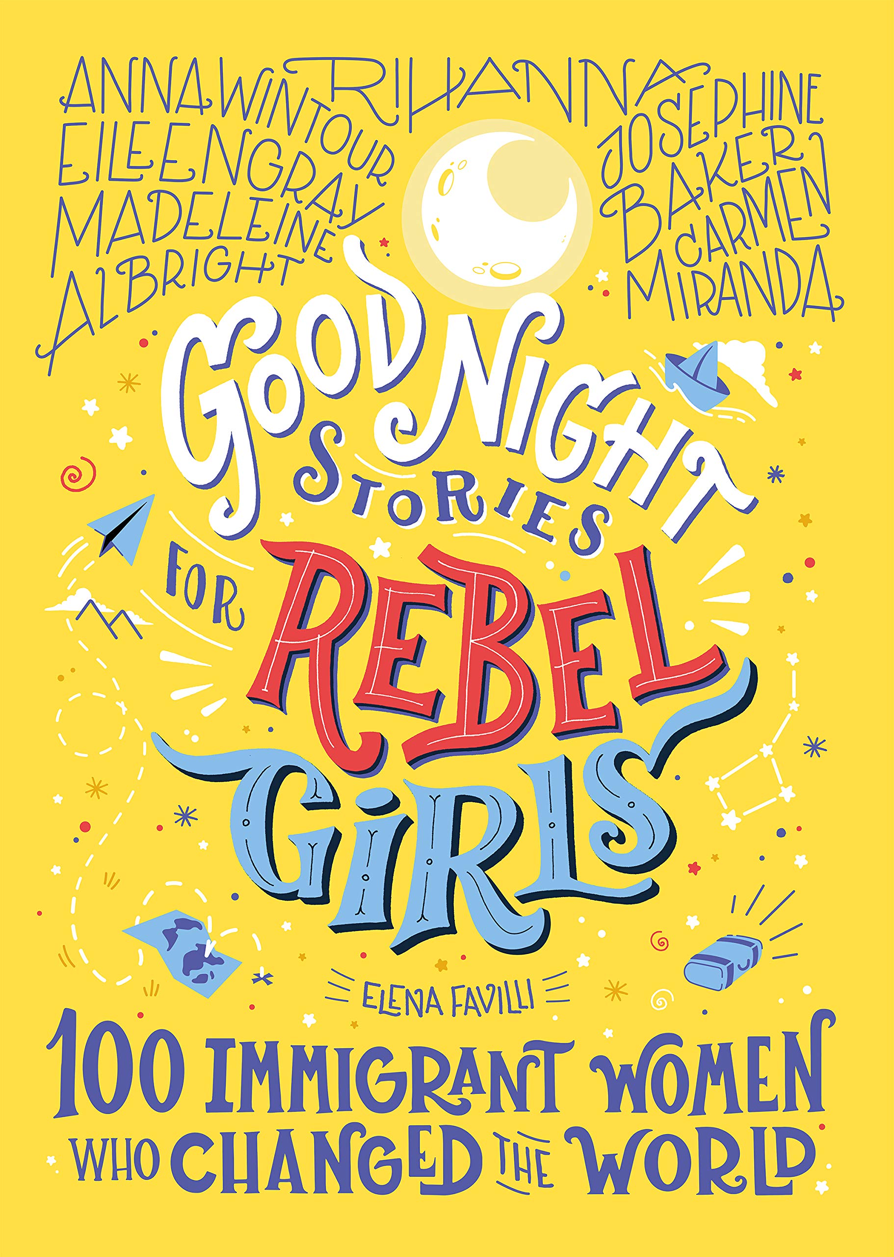 Good Night Stories for Rebel Girls 100 Immigrant Women Who Changed The World by Simon Schuster