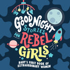 Good Night Stories for Rebel Girls Babys First Book of Extraordinary Women by Ingram