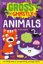 Gross and Ghastly Animals The Big Book of Disgusting Animal Facts by Dorling Kindersley