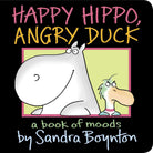 Happy Hippo Angry Duck A Book of Moods by Little Simon