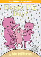 Happy Pig Day An Elephant and Piggie Book by Little Brown