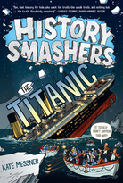 History Smashers The Titanic by Penguin Random House