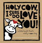 Holy Cow I Sure Do Love You A Little Book Thats Oddly Moo ving by Harry Abrams