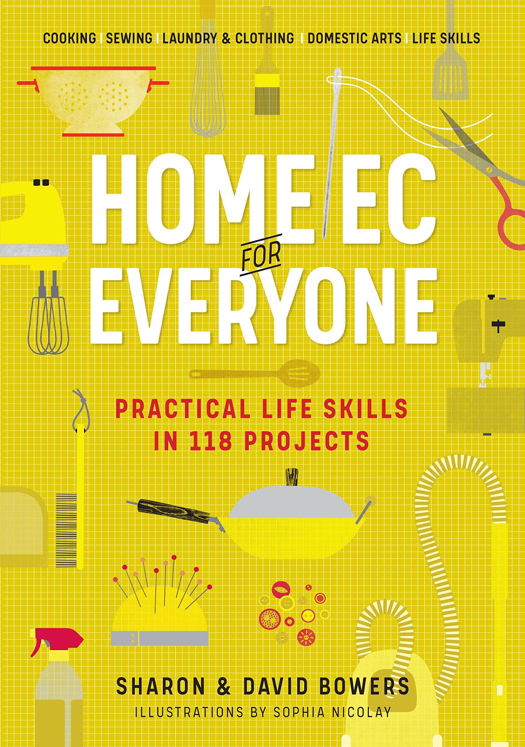 Home Ec for Everyone Practical Life Skills in 118 Projects by Workman Publishing