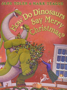 How Do Dinosaurs Say Merry Christmas by Scholastic