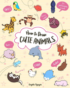 How to Draw Cute Animals by Sterling Publishing