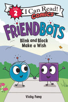 I Can Read Comics Level 2 Friendbots Blink and Block Make a Wish by Harper Collins