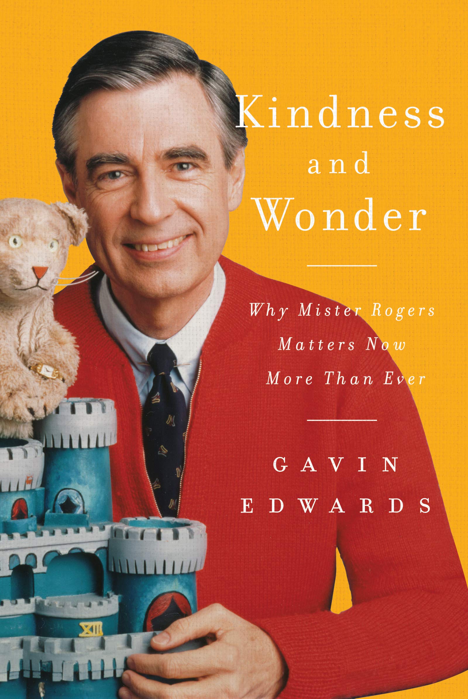 Kindness and Wonder Why Mister Rogers Matters Now More Than Ever by Harper Collins