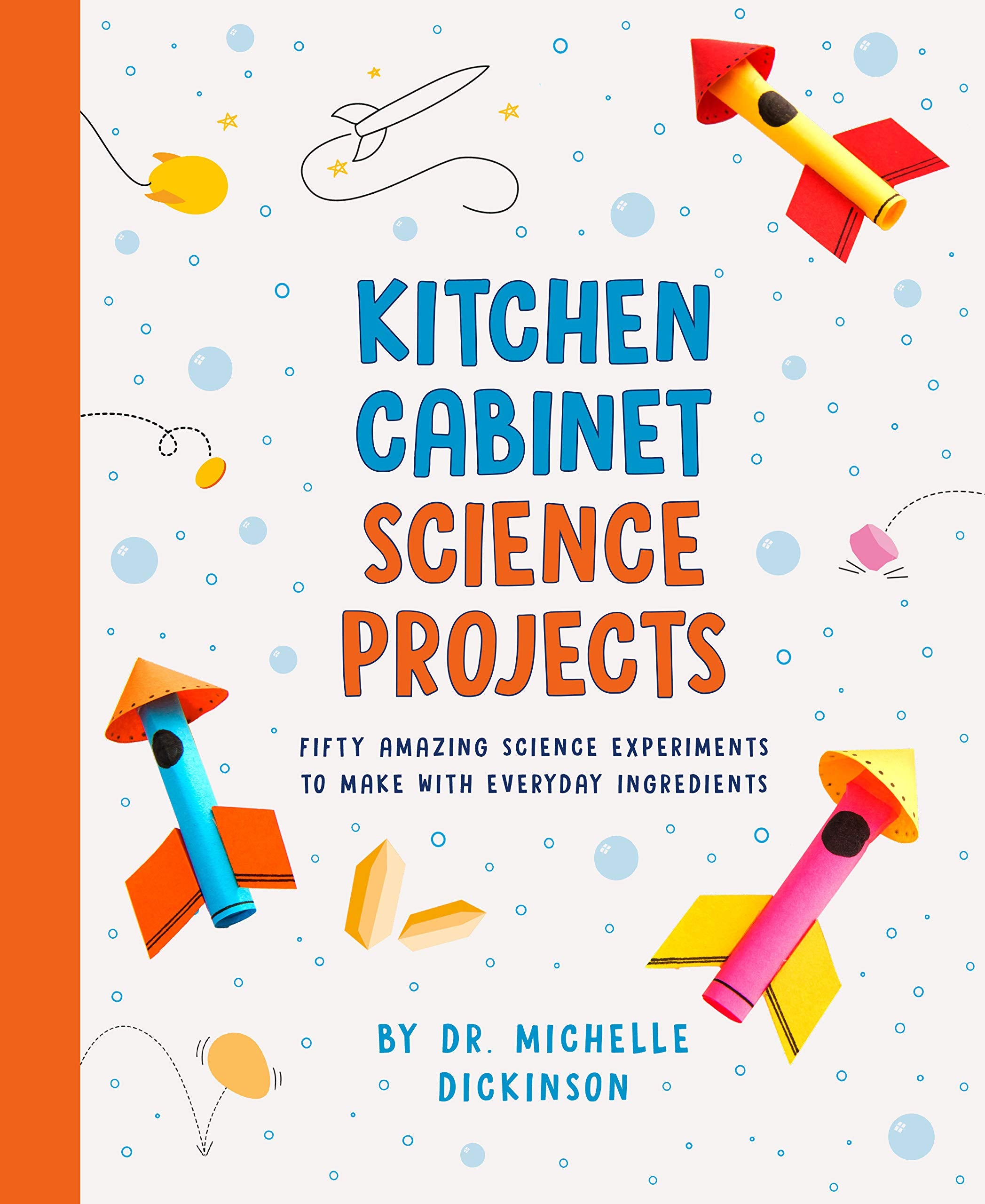 Kitchen Cabinet Science Projects Fifty Amazing Science Experiments to Make with Everyday Ingredients by Penguin Random House