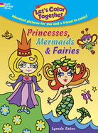 Lets Color Together Princesses Mermaids Fairies by Dover Publications