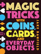 Magic Tricks with Coins Cards and Everyday Objects by Quarto Publishing