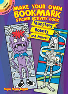 Make Your Own Bookmark Sticker Activity Book Monsters Robots and More by Dover Publications