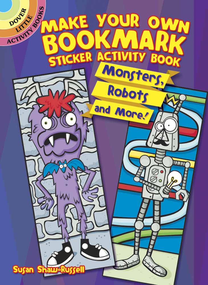 Make Your Own Bookmark Sticker Activity Book Monsters Robots and More by Dover Publications