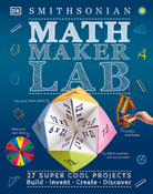 Math Maker Lab 27 Super Cool Projects by Dorling Kindersley
