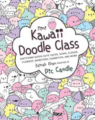 Mini Kawaii Doodle Class Sketching Super Cute Tacos Sushi Clouds Flowers Monsters Cosmetics and More by Quarto Publishing