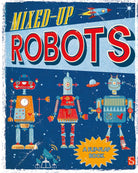 Mixed-Up Robots: A Flip-Flap Book-by-Sterling Publishing