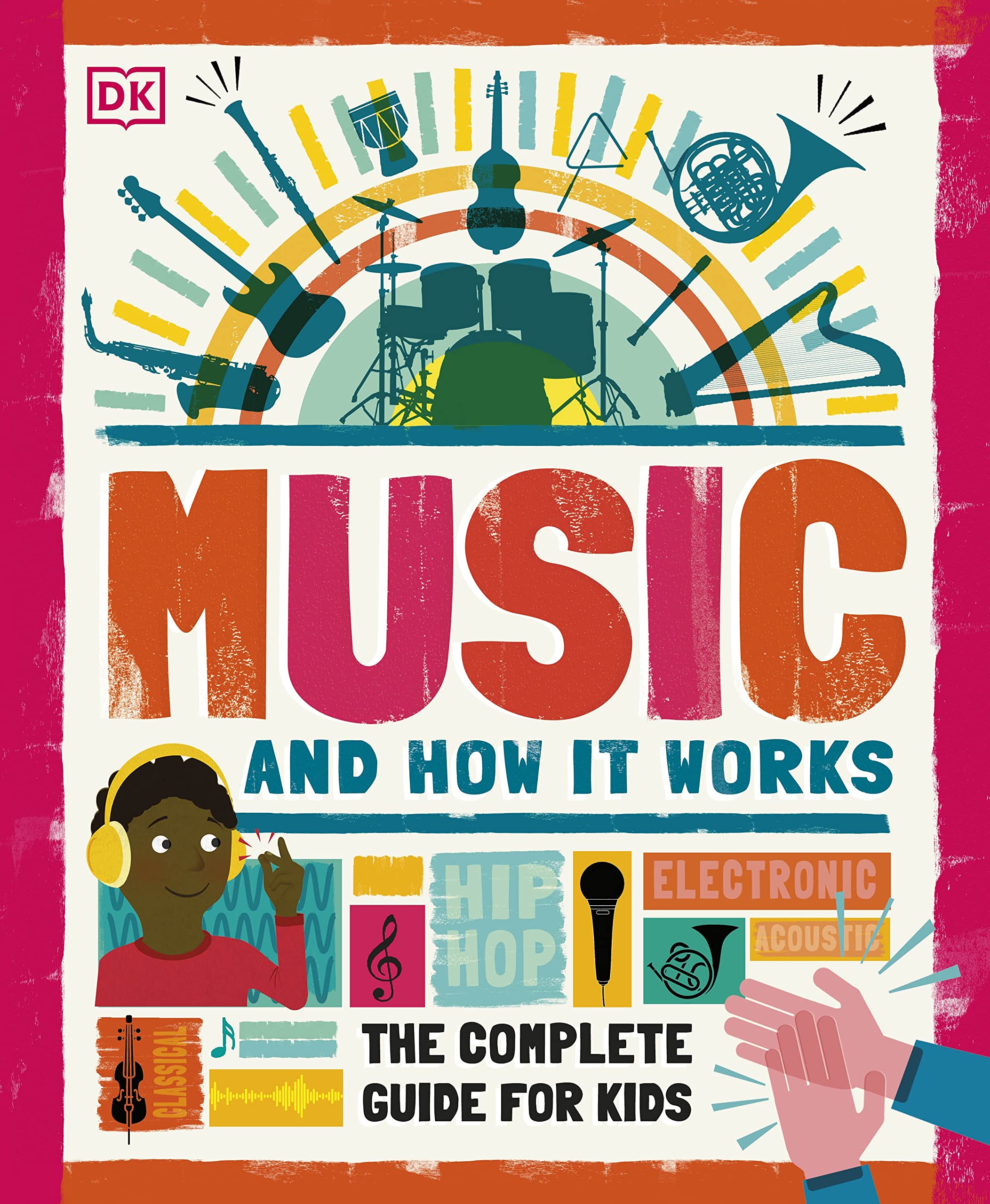 Music and How it Works: The Complete Guide for Kids-by-Dorling Kindersley