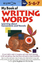 My Book of Writing Words Learning about Consonants and Vowels by Kumon