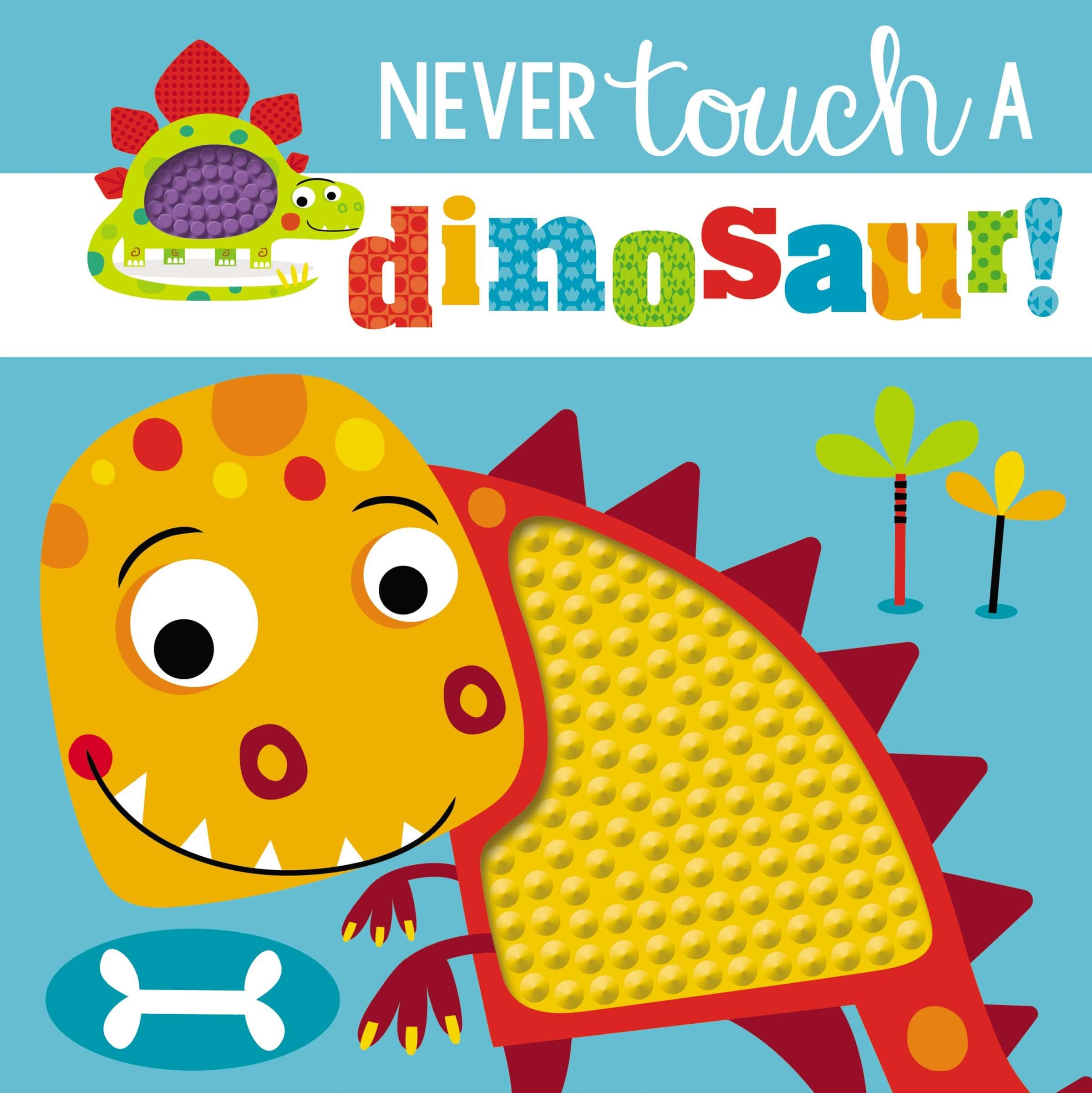 Never Touch a Dinosaur by Make Believe Ideas LTD