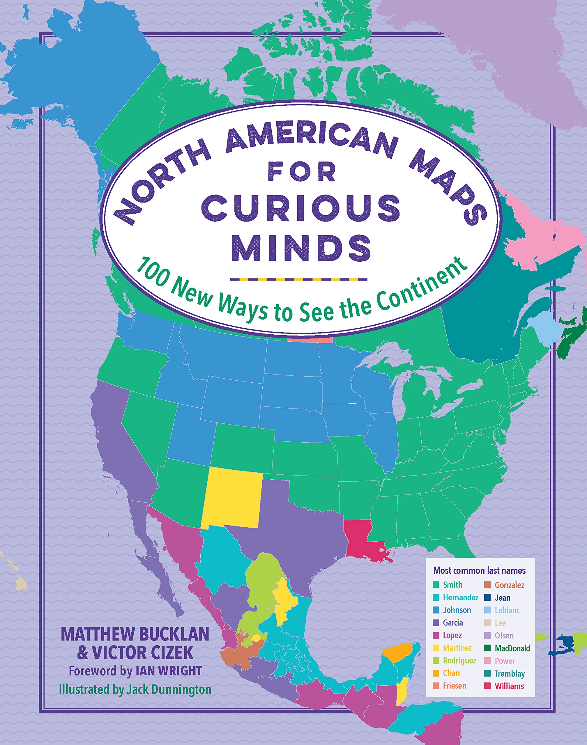 North American Maps for Curious Minds 100 New Ways to See the Continent by Workman Publishing