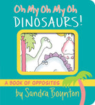 Oh My Oh My Oh Dinosaurs!: A Book of Opposites-by-Simon & Schuster