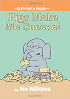 Pigs Make Me Sneeze An Elephant and Piggie Book by Little Brown