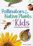 Pollinators & Native Plants for Kids: An Introduction to Botany-by-Adventure Keen