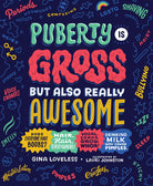 Puberty Is Gross but Also Really Awesome by Random House