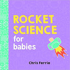 Rocket Science for Babies by Baby University