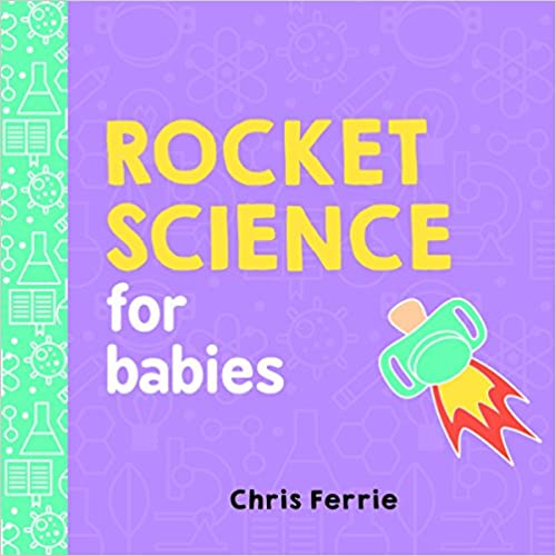 Rocket Science for Babies by Baby University