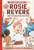 Rosie Revere and the Raucous Riveters The Questioneers Book 1 by Harry Abrams