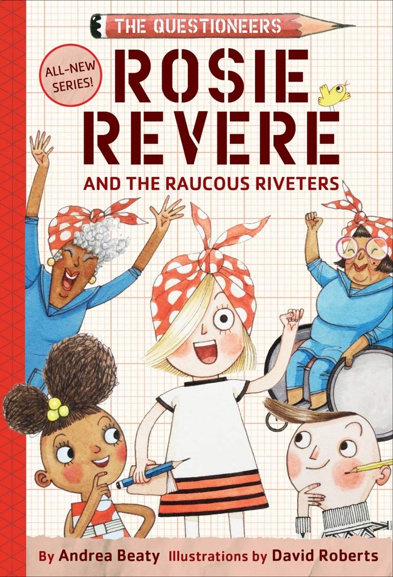 Rosie Revere and the Raucous Riveters The Questioneers Book 1 by Harry Abrams