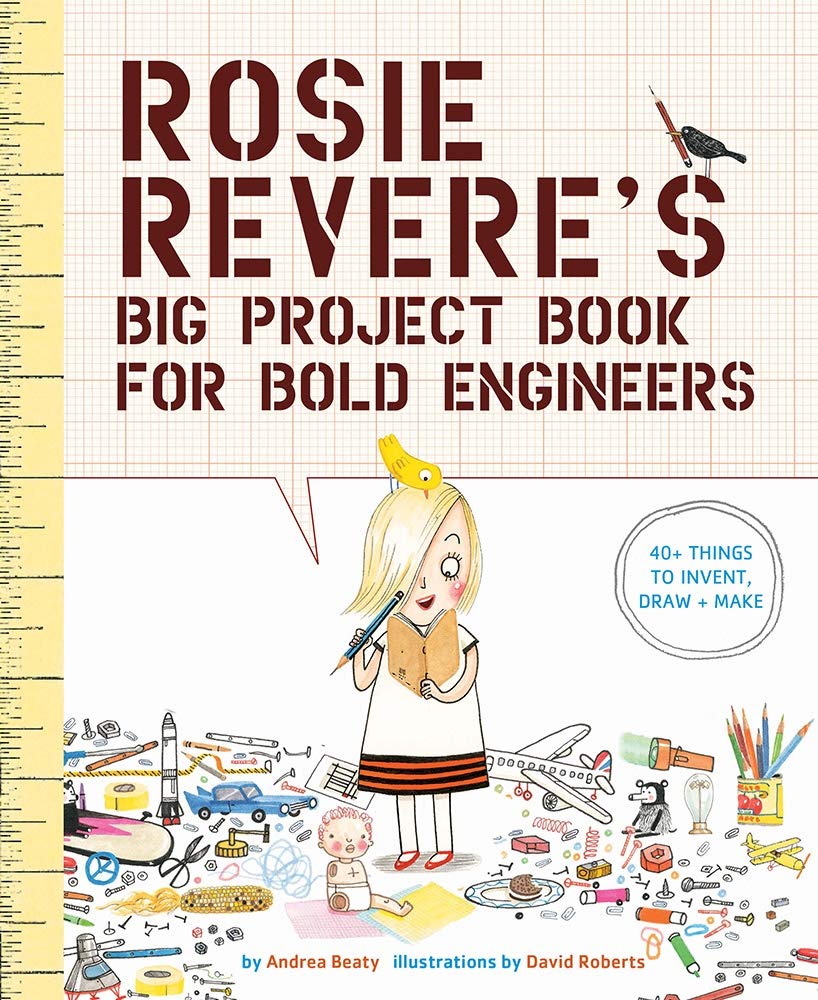 Rosie Reveres Big Project Book for Bold Engineers by Abrams Books for Young Readers