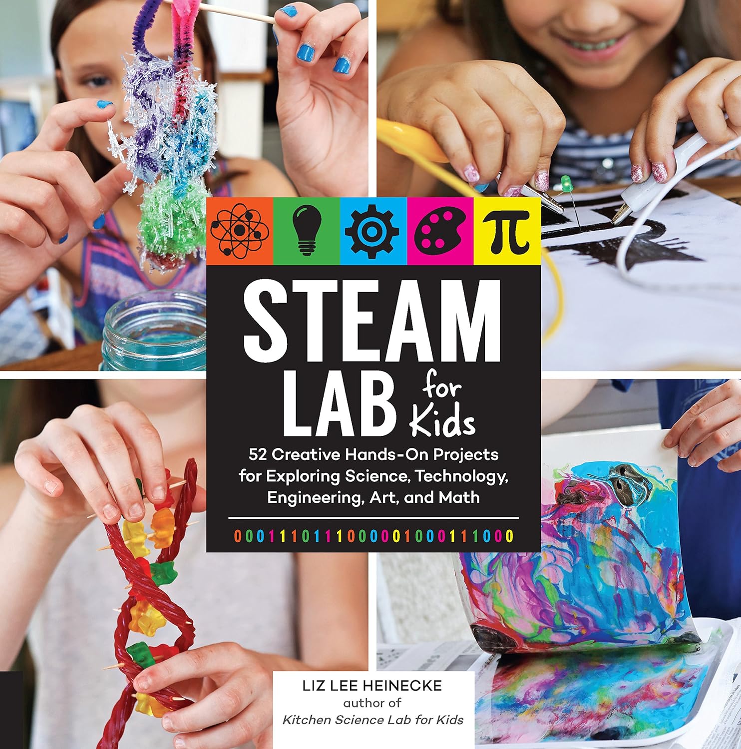 STEAM Lab for Kids: 52 Creative Hands-On Projects for Exploring Science