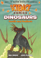 Science Comics Dinosaurs Fossils and Feathers by Science Comics