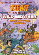Science Comics Wild Weather Storms Meteorology and Climate by Macmillan