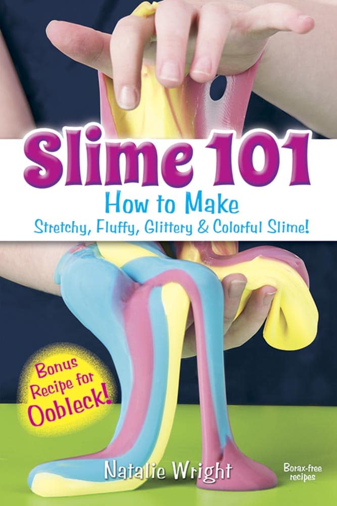 Slime 101 How to Make Stretchy Fluffy Glittery Colorful Slime by Dover Publications
