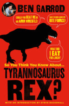 So You Think You Know About… Tyrannosaurus Rex by Kane Miller