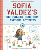 Sofia Valdezs Big Project Book for Awesome Activists by Abrams Books for Young Readers