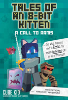 Tales of an 8 Bit Kitten A Call to Arms Book 2 An Unofficial Minecraft Adventure by Andrews McMeel Publishing