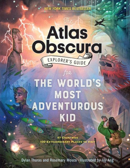 The Atlas Obscura Explorers Guide for the Worlds Most Adventurous Kid by Workman Publishing