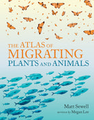 The Atlas of Migrating Plants and Animals by Chronicle Books