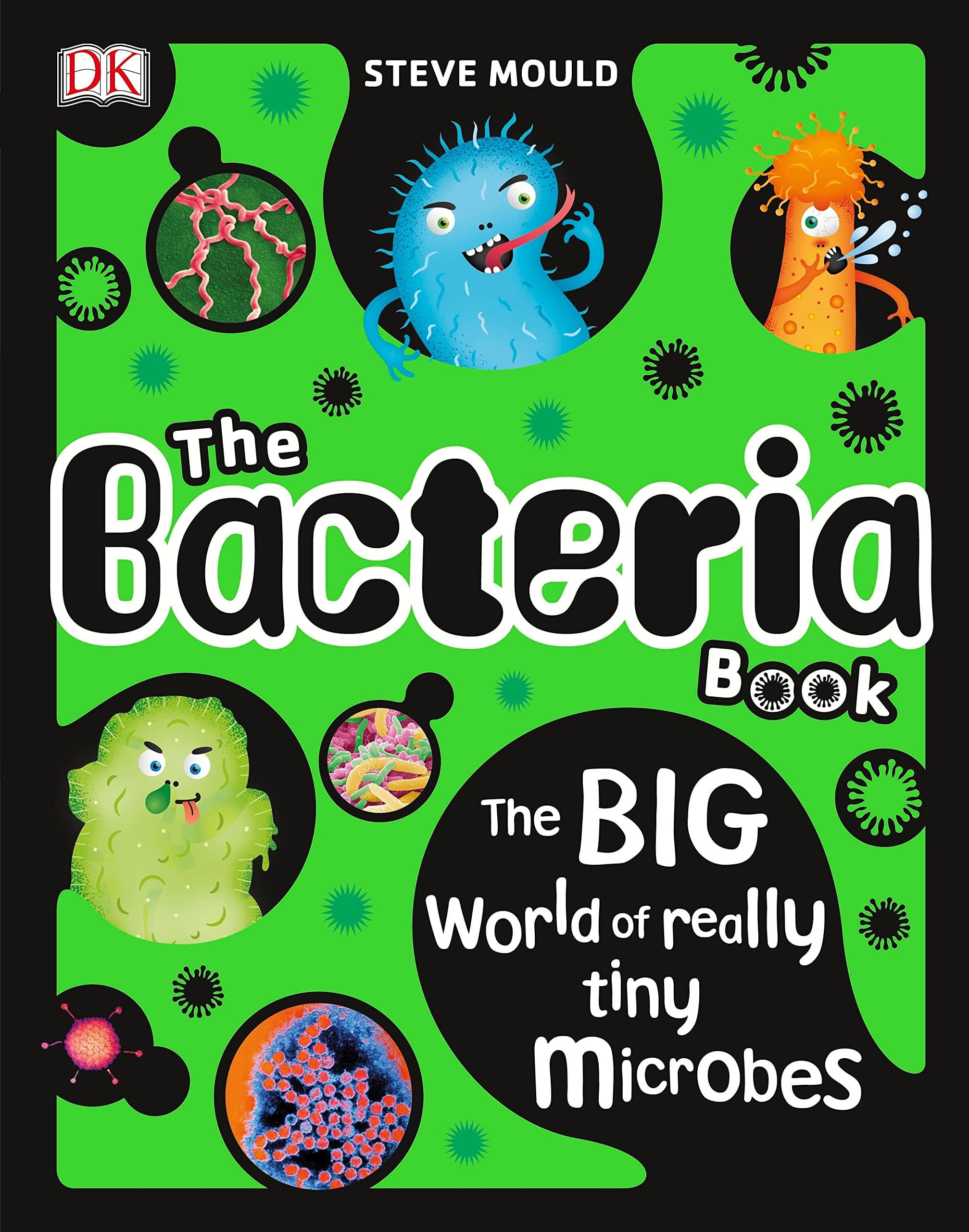 The Bacteria Book The Big World of Really Tiny Microbes by Dorling Kindersley