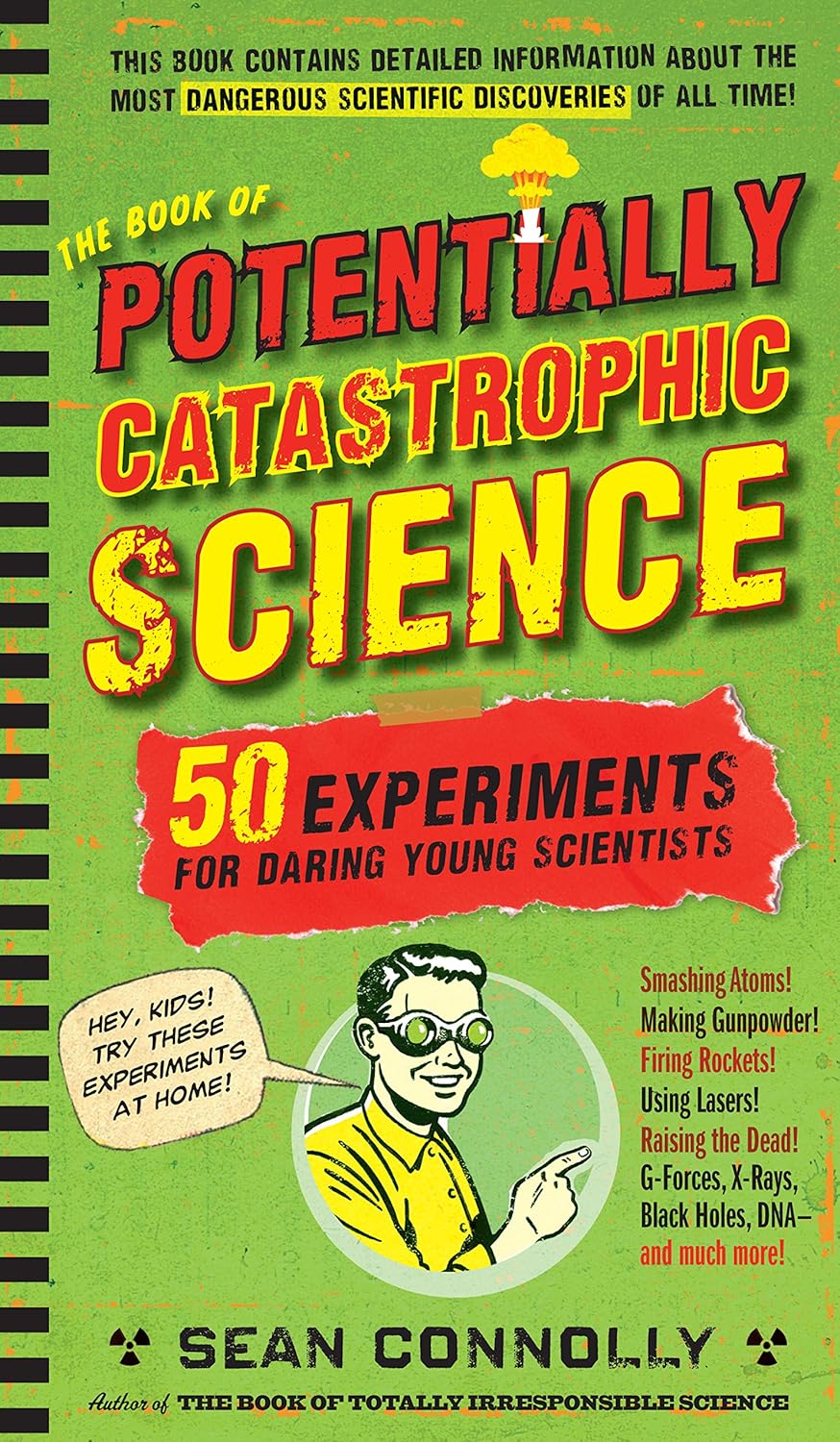 The Book of Potentially Catastrophic Science: 50 Experiments for Daring Young Scientists-by-Little Brown