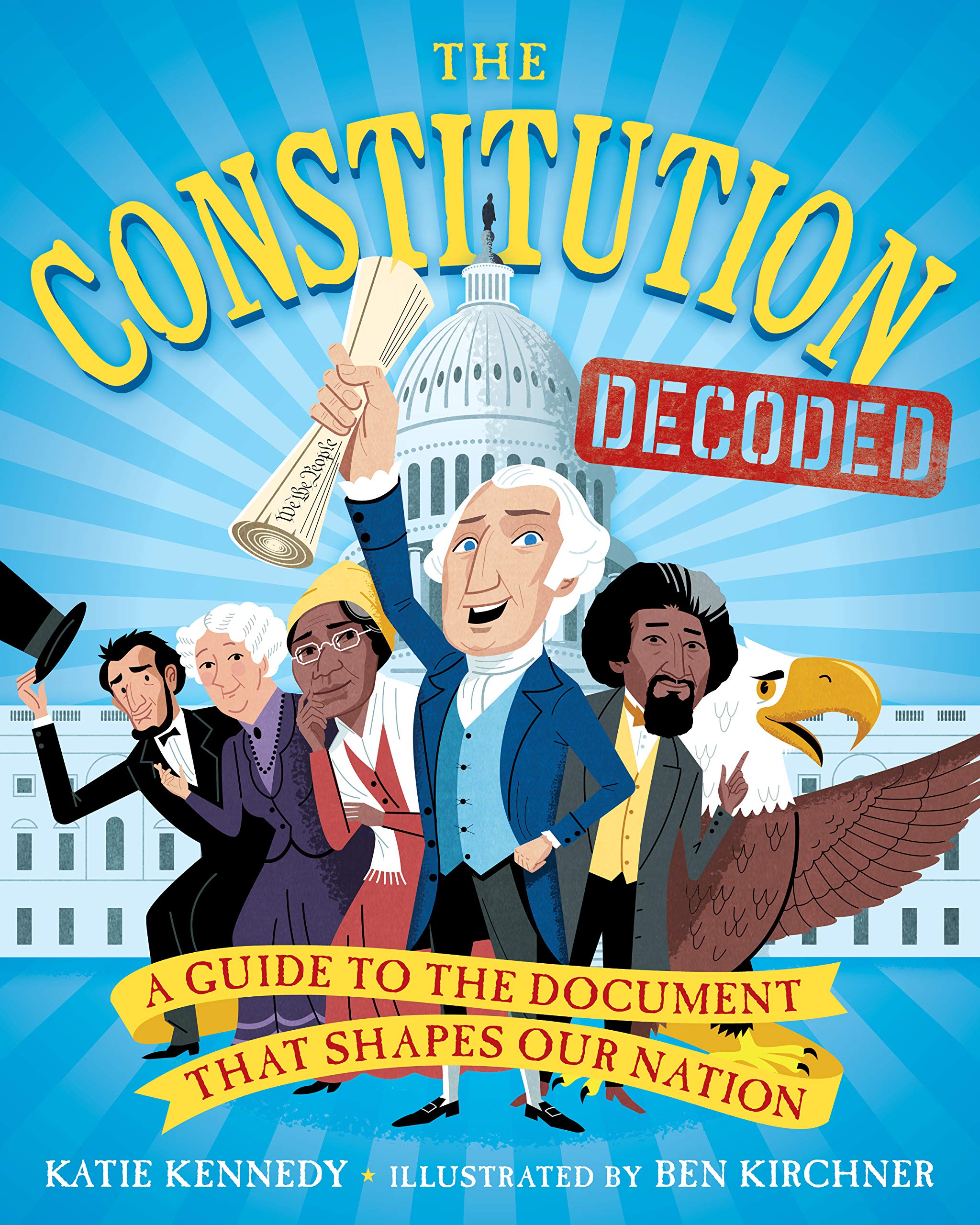 The Constitution Decoded A Guide to the Document That Shapes Our Nation by Workman Publishing